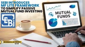 sebi-introduces-mf-lite-framework-to-simplify-passive-mutual-fund-investing
