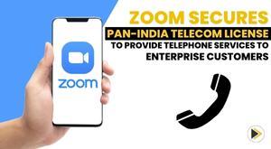 zoom-secures-pan-india-telecom-license-to-provide-telephone-services-to-enterprise-customers