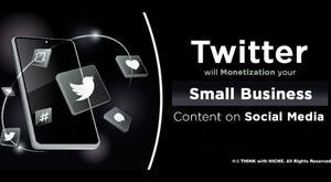 twitter-will-monetization-your-small-business-content-on-social-media