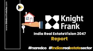 india-real-estate-sector-envisioned-to-surge-to-5-8-trillion-by-2047-knight-frank-report