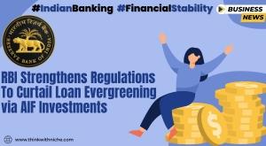 rbi-strengthens-regulations-to-curtail-loan-evergreening-via-aif-investments