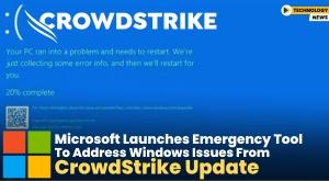 microsoft-launches-emergency-tool-to-address-windows-issues-from-crowdstrike-update