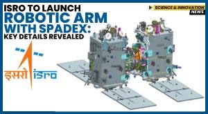 isro-to-launch-robotic-arm-with-spadex-key-details-revealed