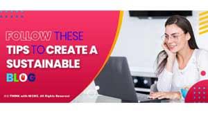 follow-these-tips-to-create-a-sustainable-blog