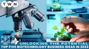unlocking-the-potential-top-five-biotechnology-business-ideas-in-2023