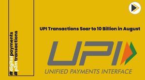 india-achieves-historic-milestone-with-10-billion-upi-transactions-in-august