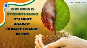 how-india-is-strengthening-its-fight-against-climate-change-in-2025