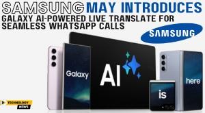 samsung-may-introduces-galaxy-ai-powered-live-translate-for-seamless-whatsapp-calls
