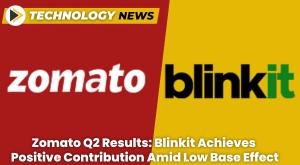 zomato-q2-results-blinkit-achieves-positive-contribution-amid-low-base-effect