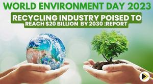 world-environment-day-2023-recycling-industry-poised-to-reach-20-billion-by-2030-report