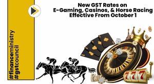 new-gst-rates-on-e-gaming-casinos-horse-racing-effective-from-october-1