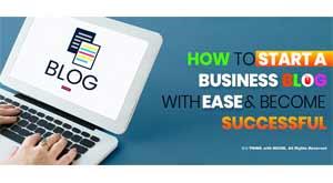 how-to-start-a-business-blog-with-ease-and-become-successful