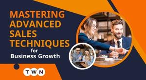 mastering-advanced-sales-techniques-for-business-growth