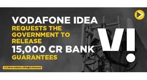 vodafone-idea-requests-the-government-to-release-15-000-cr-bank-guarantees