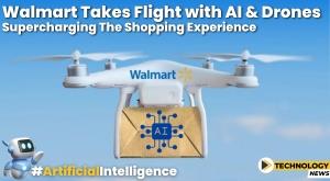 walmart-takes-flight-with-ai-and-drones-supercharging-the-shopping-experience