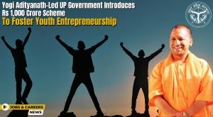 yogi-adityanath-led-up-government-introduces-rs-1-000-crore-scheme-to-foster-youth-entrepreneurship