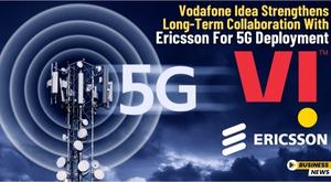 vodafone-idea-strengthens-long-term-collaboration-with-ericsson-for-5g-deployment