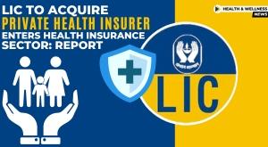 lic-to-acquire-private-health-insurer-enters-health-insurance-sector-report