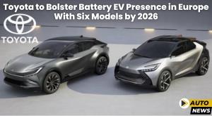 toyota-to-bolster-battery-ev-presence-in-europe-with-six-models-by-2026