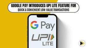 google-pay-introduces-upi-lite-feature-for-quick-and-convenient-low-value-transactions