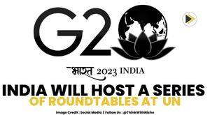 india-will-host-a-series-of-roundtables-at-the-united-nation-as-g20-chair