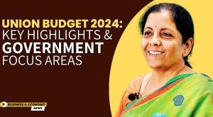 union-budget-2024-key-highlights-and-government-focus-areas