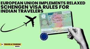 european-union-implements-relaxed-schengen-visa-rules-for-indian-travelers