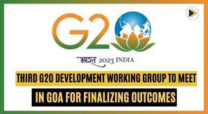third-g20-development-working-group-to-meet-in-goa-for-finalizing-outcomes