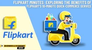 flipkart-minutes-exploring-the-benefits-of-flipkart-10-minute-quick-commerce-service