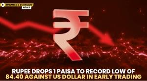 rupee-drops-1-paisa-to-record-low-of-84-point-40-against-us-dollar-in-early-trading