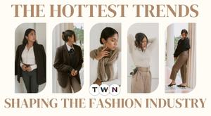 the-hottest-trends-shaping-the-fashion-industry-today