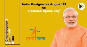india-designates-august-23-as-national-space-day-to-commemorate-chandrayaan-3-triumph-pm-modi