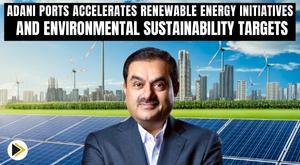 adani-ports-accelerates-renewable-energy-initiatives-and-environmental-sustainability-targets