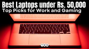 Best Laptops under Rs. 50,000-Top Picks for Work and Gaming