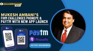 mukesh-ambani-firm-challenges-phonepe-and-paytm-with-new-app-launch
