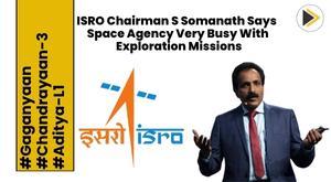 isro-chairman-s-somanath-says-space-agency-very-busy-with-exploration-missions