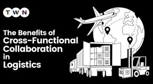 The Benefits Of Cross-Functional Collaboration In Logistics