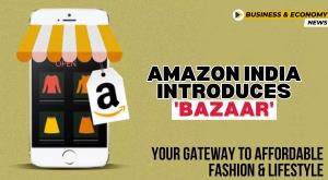 amazon-india-introduces-bazaar-your-gateway-to-affordable-fashion-lifestyle