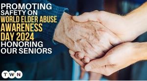 promoting-safety-on-world-elder-abuse-awareness-day-2024