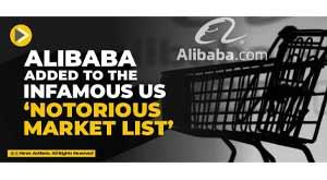 alibaba-added-to-the-infamous-us-‘notorious-market-list’