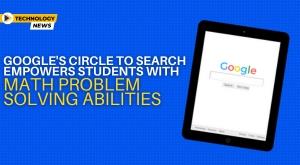 google-s-circle-to-search-empowers-students-with-math-problem-solving-abilities
