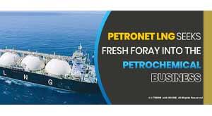petronet-lng-seeks-fresh-foray-into-the-petrochemical-business