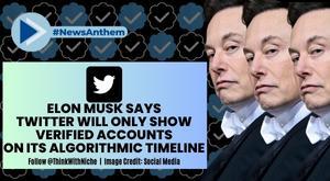 elon-musk-says-twitter-will-only-show-verified-accounts-on-its-algorithmic-timeline