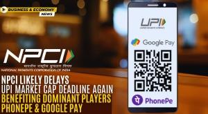 npci-likely-delays-upi-market-cap-deadline-again-benefiting-dominant-players-phonepe-and-google-pay