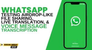 whatsapp-testing-airdrop-like-file-sharing-live-translation-and-voice-message-transcription