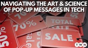 navigating-the-art-and-science-of-pop-up-messages-in-tech