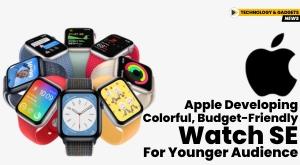 apple-developing-colorful-budget-friendly-watch-se-for-younger-audience