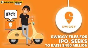 swiggy-files-for-ipo-seeks-to-raise-dollar-450-million