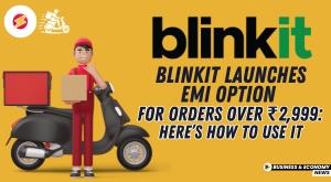 blinkit-launches-emi-option-for-orders-over-rs-2-999-here-s-how-to-use-it