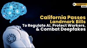 california-passes-landmark-bills-to-regulate-ai-protect-workers-and-combat-deepfakes